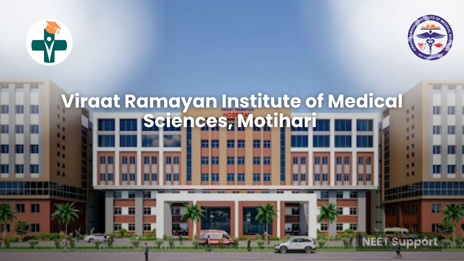Cover Image for Viraat Ramayan Institute of Medical Sciences (VRIMS), Motihari – Complete Guide for MBBS Admissions 2026